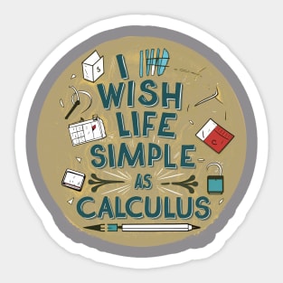 I wish life was as simple as calculus Sticker